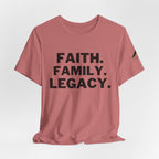 Faith. Family. Legacy. T‑Shirt — Inspirational Christian Message Tee