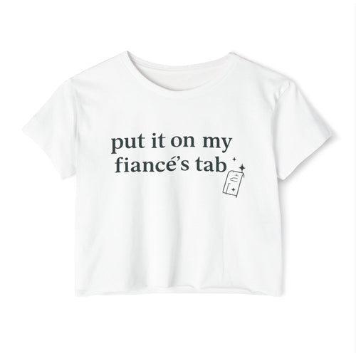 Crop Top — "Put It On My Fiancé’s Tab" White Festival Tee