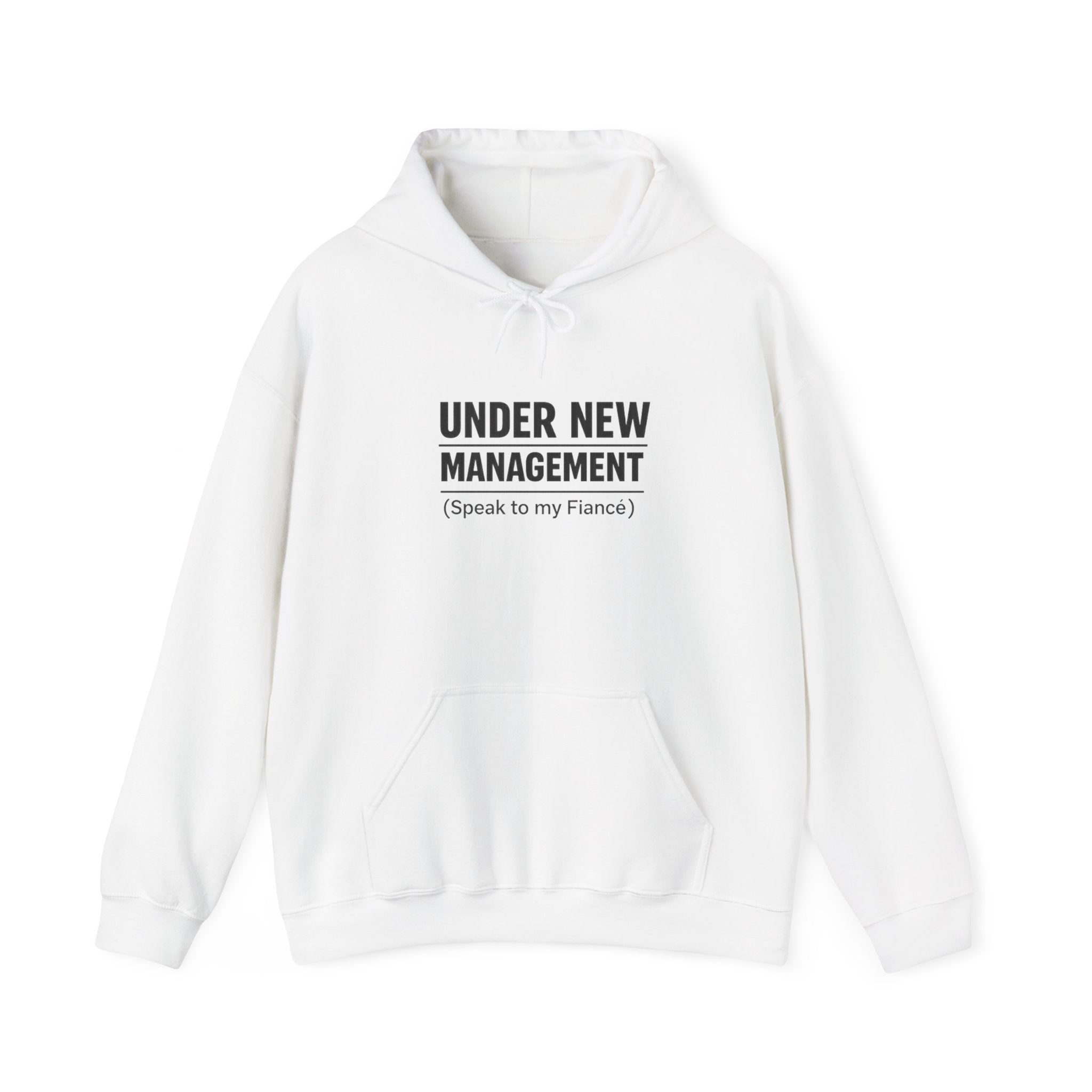 Hoodie — "Under New Management (Speak to My Fiancé)" Funny Engagement Sweatshirt