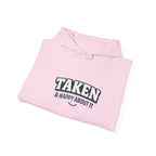 Taken & Happy About It Hoodie — Funny Relationship Sweatshirt