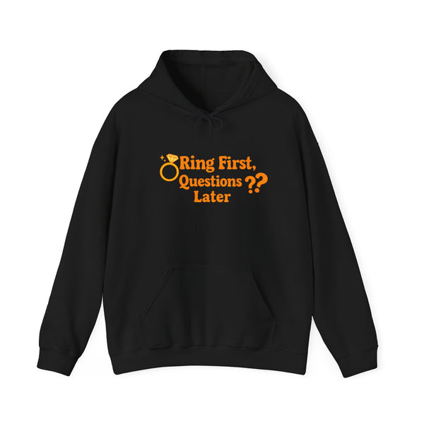 Engagement Hoodie — “Ring First, Questions Later” Bridal Proposal Sweatshirt