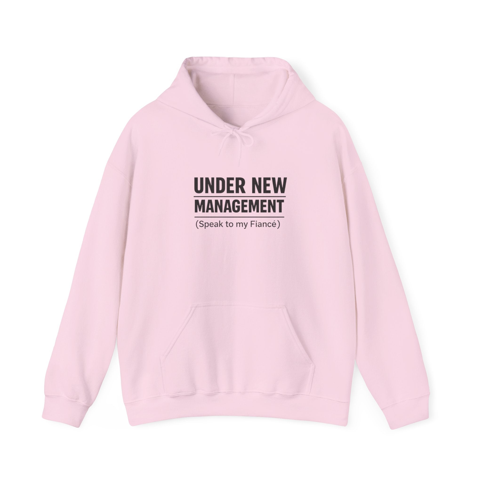 Hoodie — "Under New Management (Speak to My Fiancé)" Funny Engagement Sweatshirt