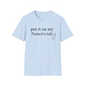 Put It On My Fiancé’s Tab T-Shirt — Funny Bridal Bachelorette Tee