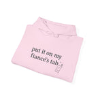 Hoodie — "Put It On My Fiancé's Tab" Cozy Bridal Proposal Hoodie