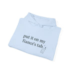 Hoodie — "Put It On My Fiancé's Tab" Cozy Bridal Proposal Hoodie