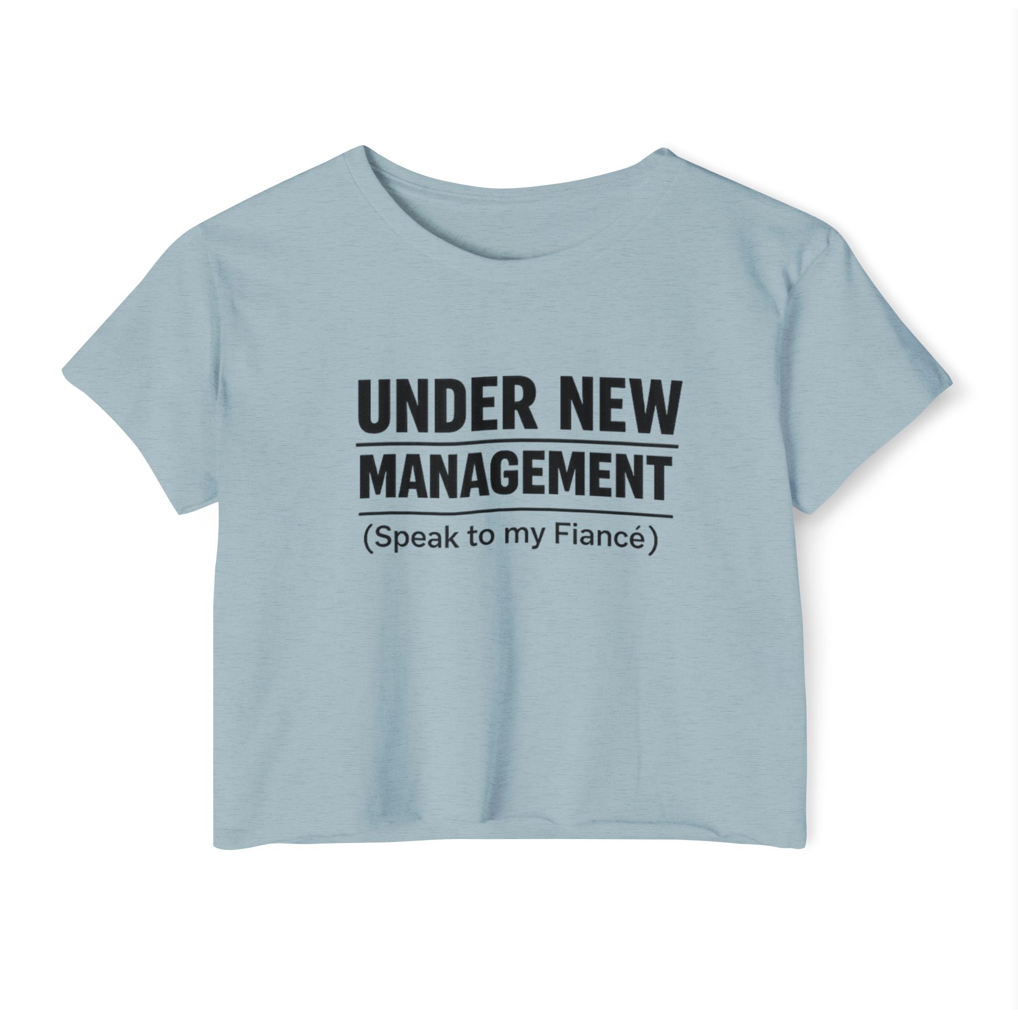 Under New Management Crop Top — “Speak to My Fiancé” Bridesmaid Bachelorette Tee