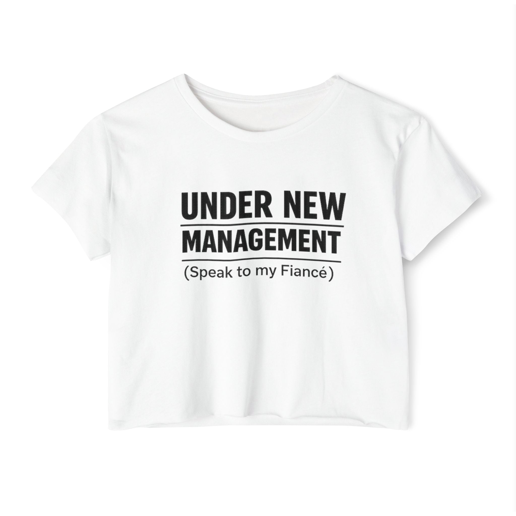 Under New Management Crop Top — “Speak to My Fiancé” Bridesmaid Bachelorette Tee