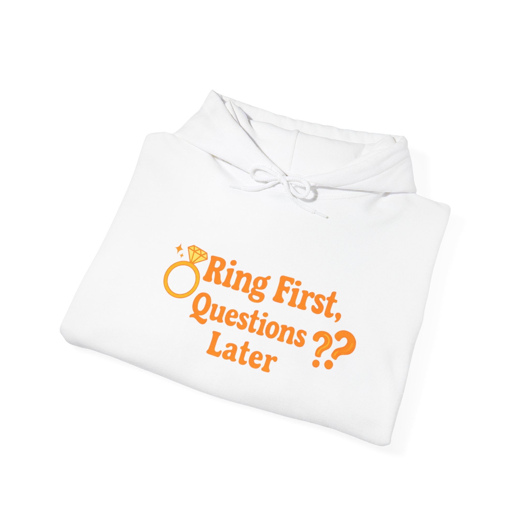 Engagement Hoodie — “Ring First, Questions Later” Bridal Proposal Sweatshirt