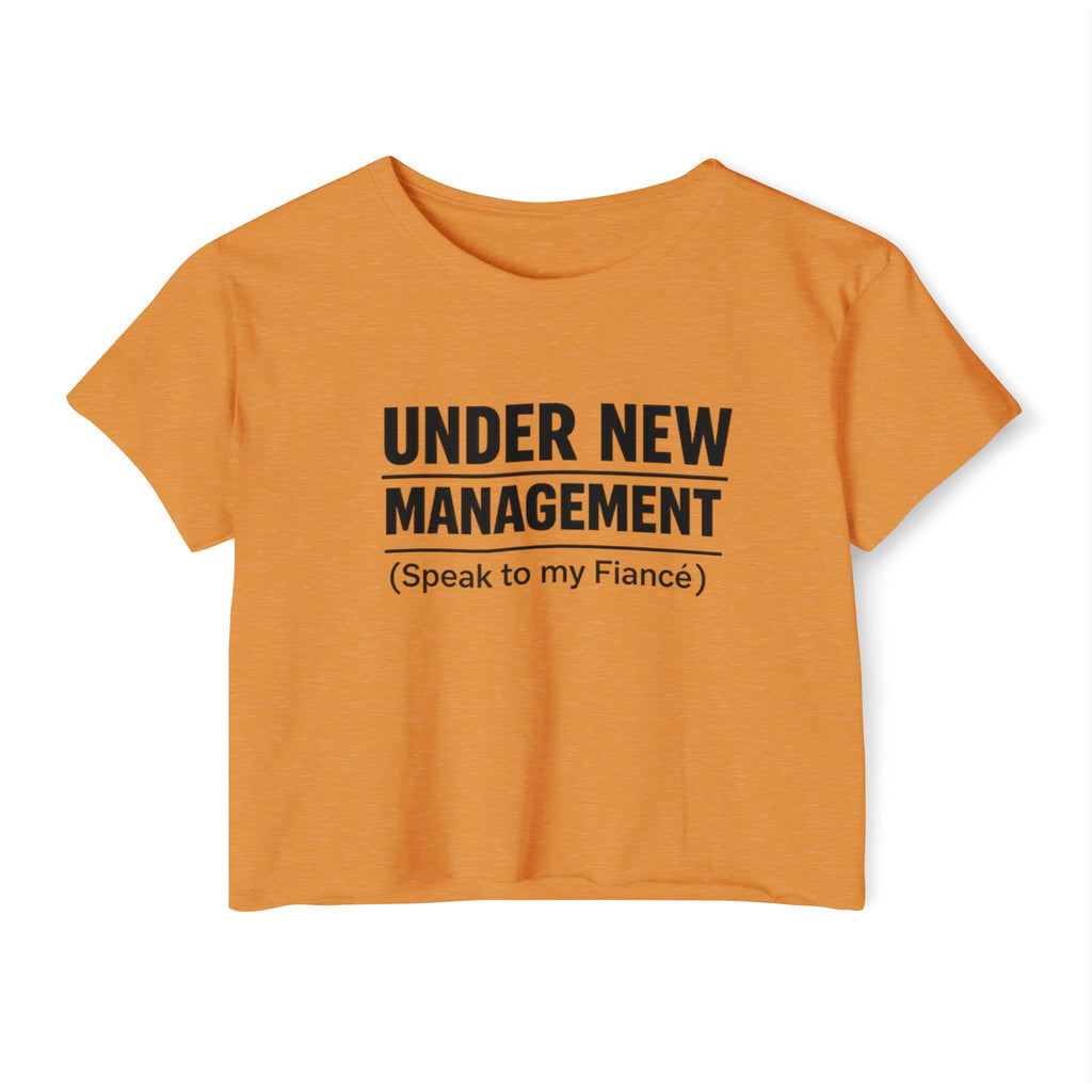Under New Management Crop Top — “Speak to My Fiancé” Bridesmaid Bachelorette Tee