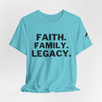 Faith. Family. Legacy. T‑Shirt — Inspirational Christian Message Tee
