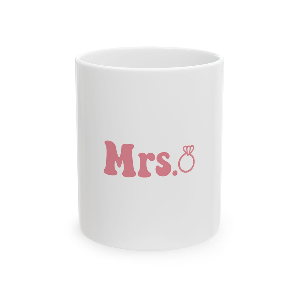 Mrs. Ring Ceramic Mug — Bride-To-Be Coffee Cup (11oz & 15oz)