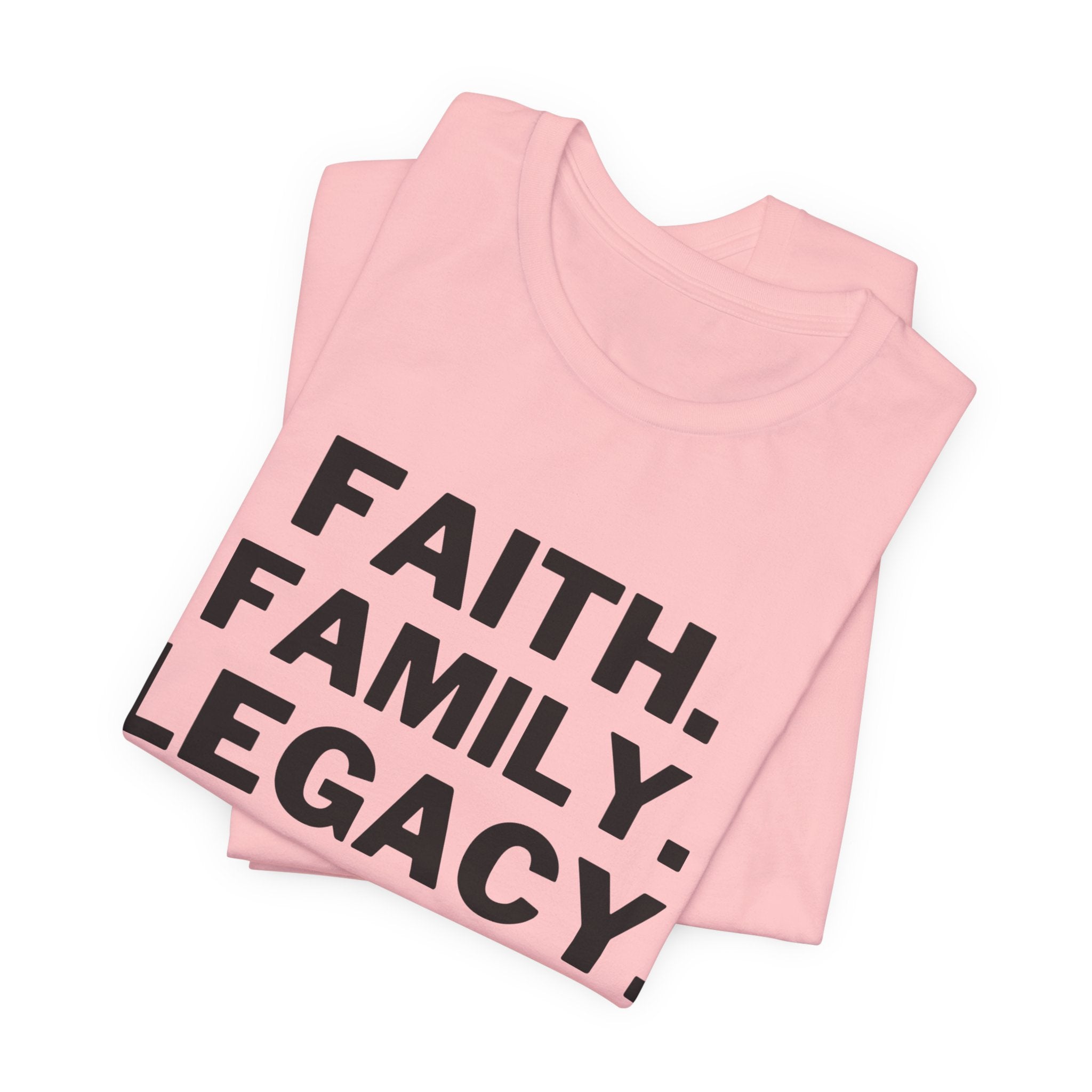 Faith. Family. Legacy. T‑Shirt — Inspirational Christian Message Tee