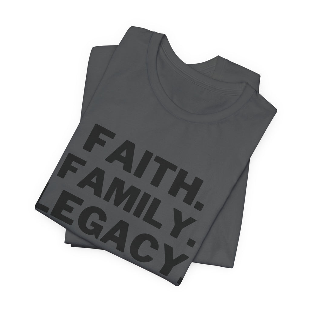 Faith. Family. Legacy. T‑Shirt — Inspirational Christian Message Tee