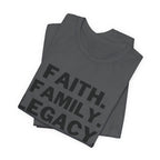 Faith. Family. Legacy. T‑Shirt — Inspirational Christian Message Tee