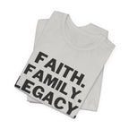 Faith. Family. Legacy. T‑Shirt — Inspirational Christian Message Tee