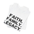 Faith. Family. Legacy. T‑Shirt — Inspirational Christian Message Tee