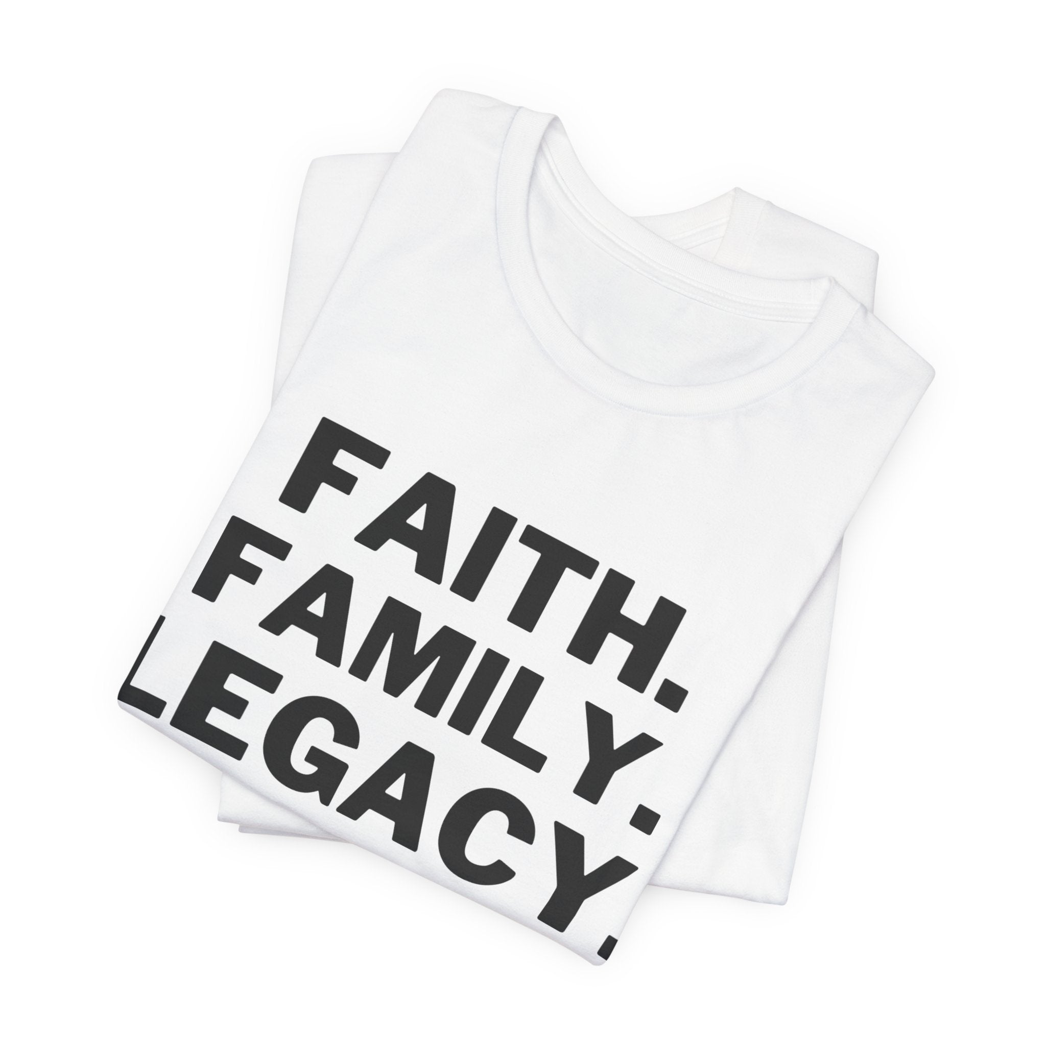 Faith. Family. Legacy. T‑Shirt — Inspirational Christian Message Tee