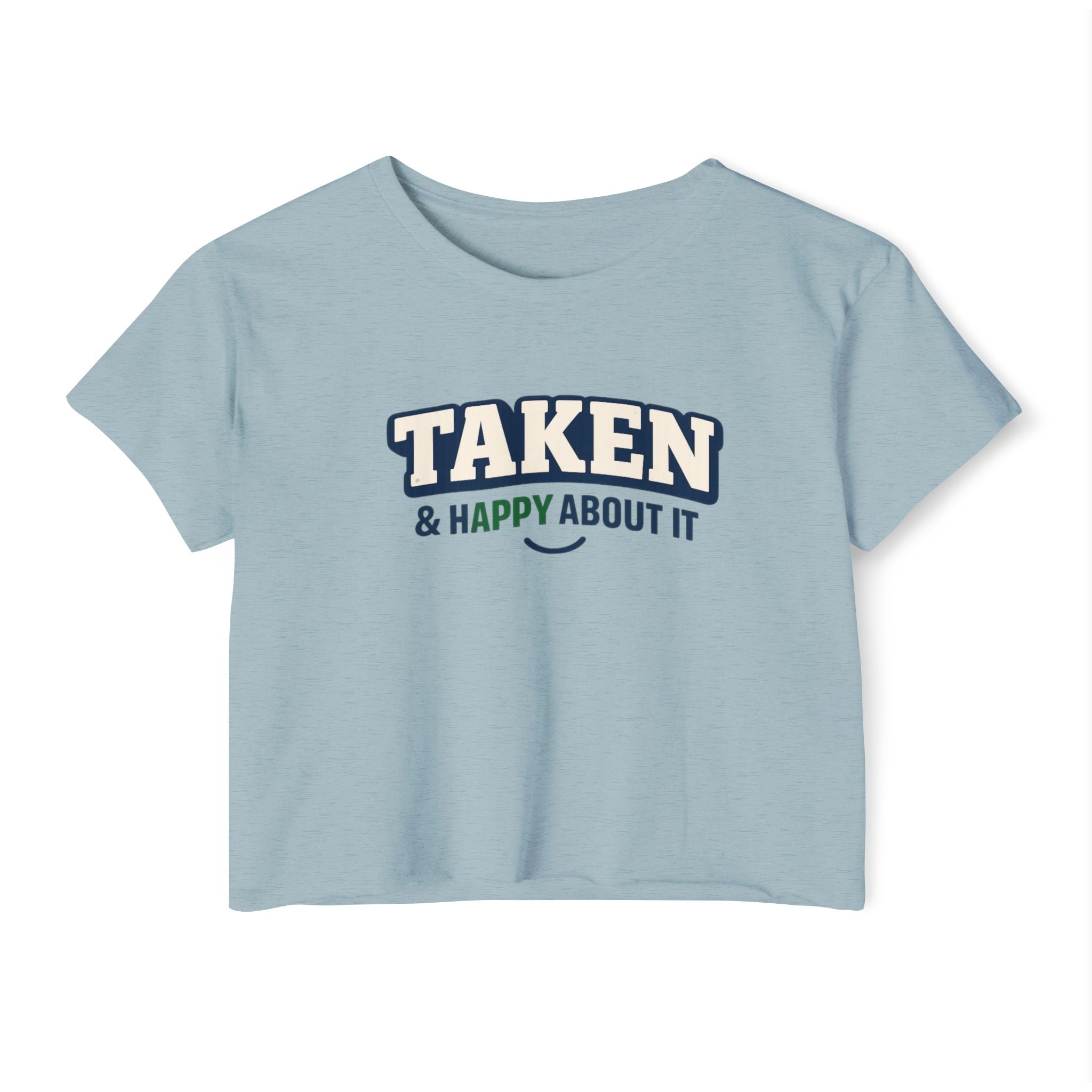 Taken & Happy About It Crop Top — Women’s Festival Graphic Tee