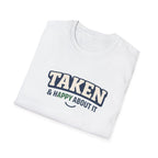 Taken & Happy About It T-Shirt — Cute Relationship Graphic Tee
