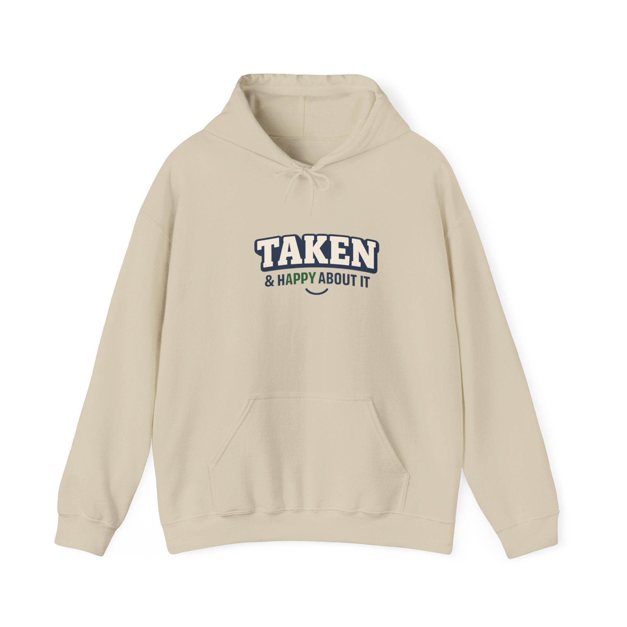 Taken & Happy About It Hoodie — Funny Relationship Sweatshirt
