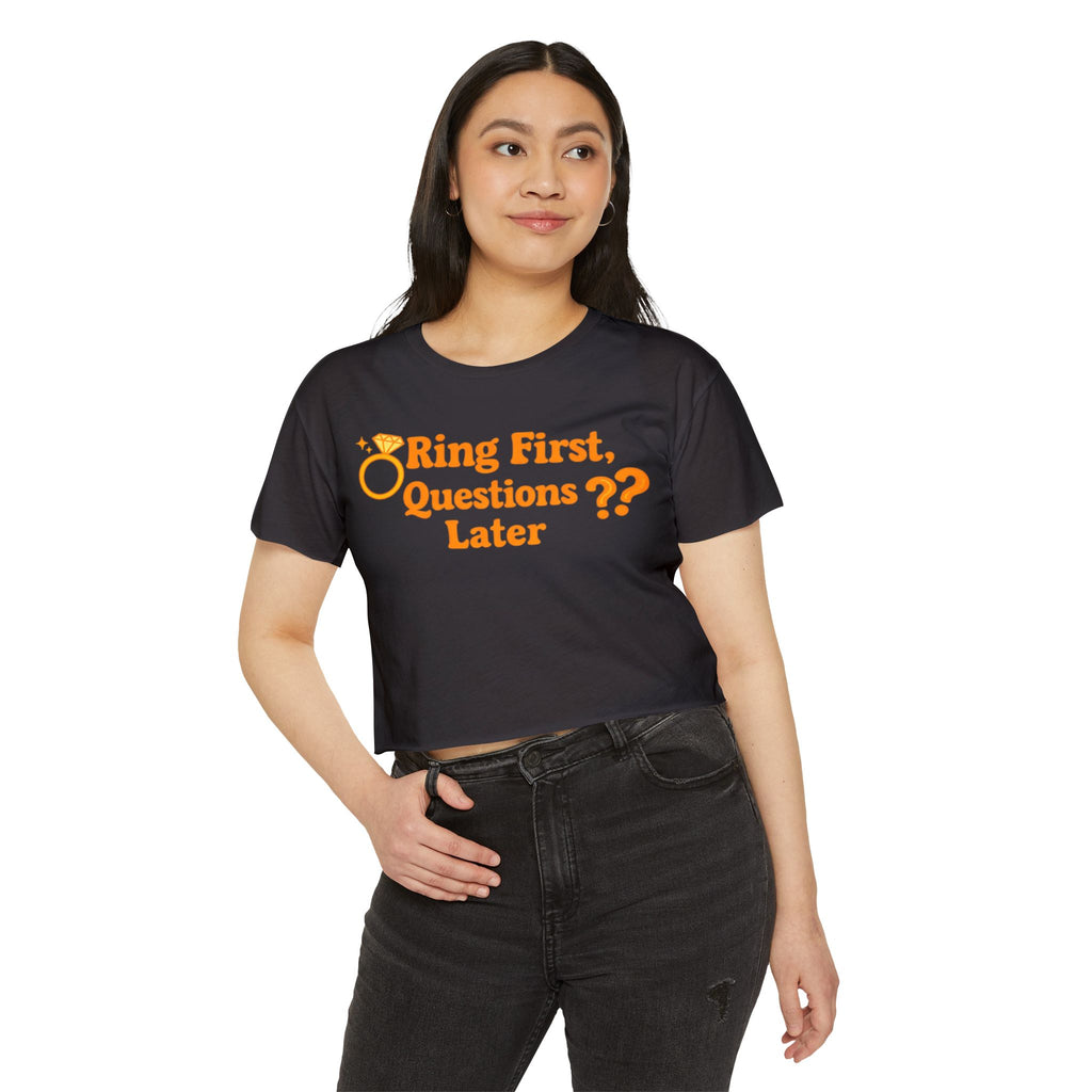 Crop Top — "Ring First, Questions Later" Bachelorette Party Tee
