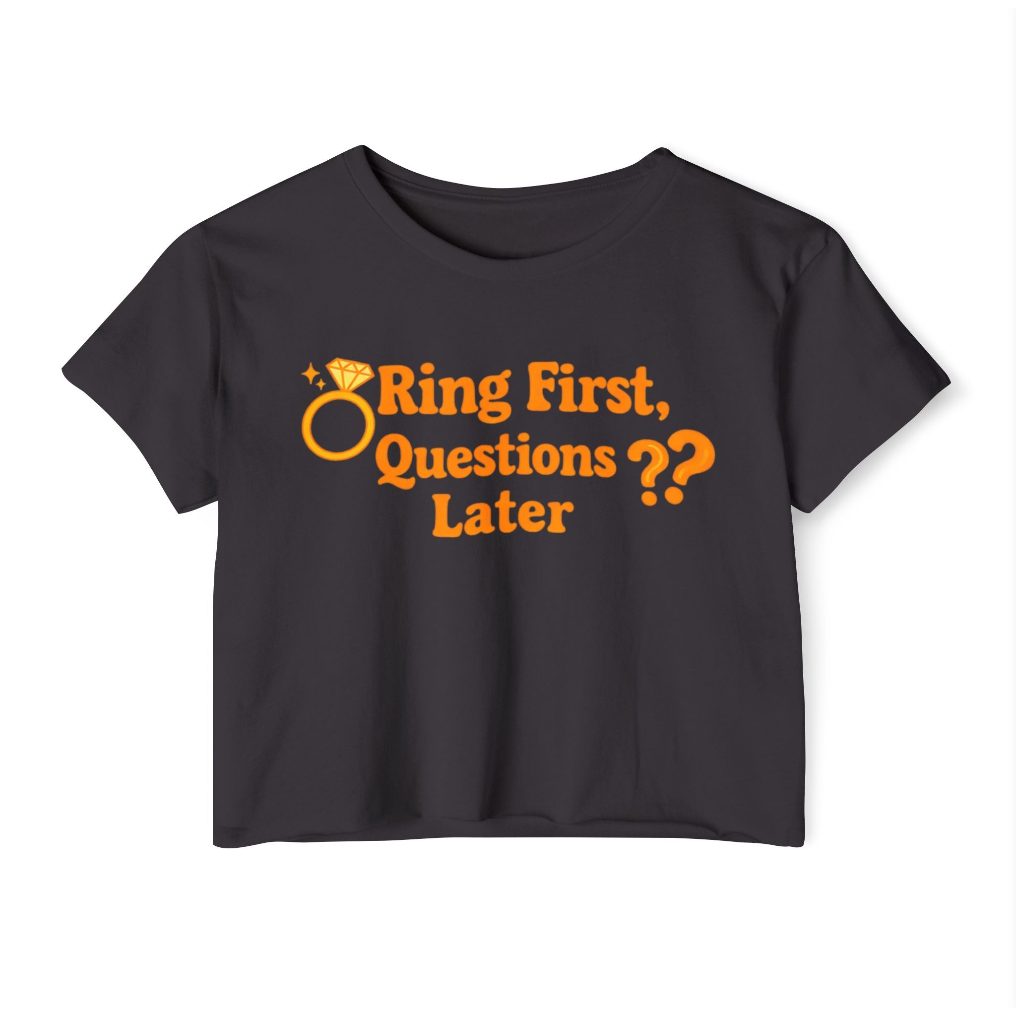 Crop Top — "Ring First, Questions Later" Bachelorette Party Tee