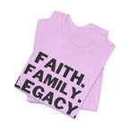 Faith. Family. Legacy. T‑Shirt — Inspirational Christian Message Tee