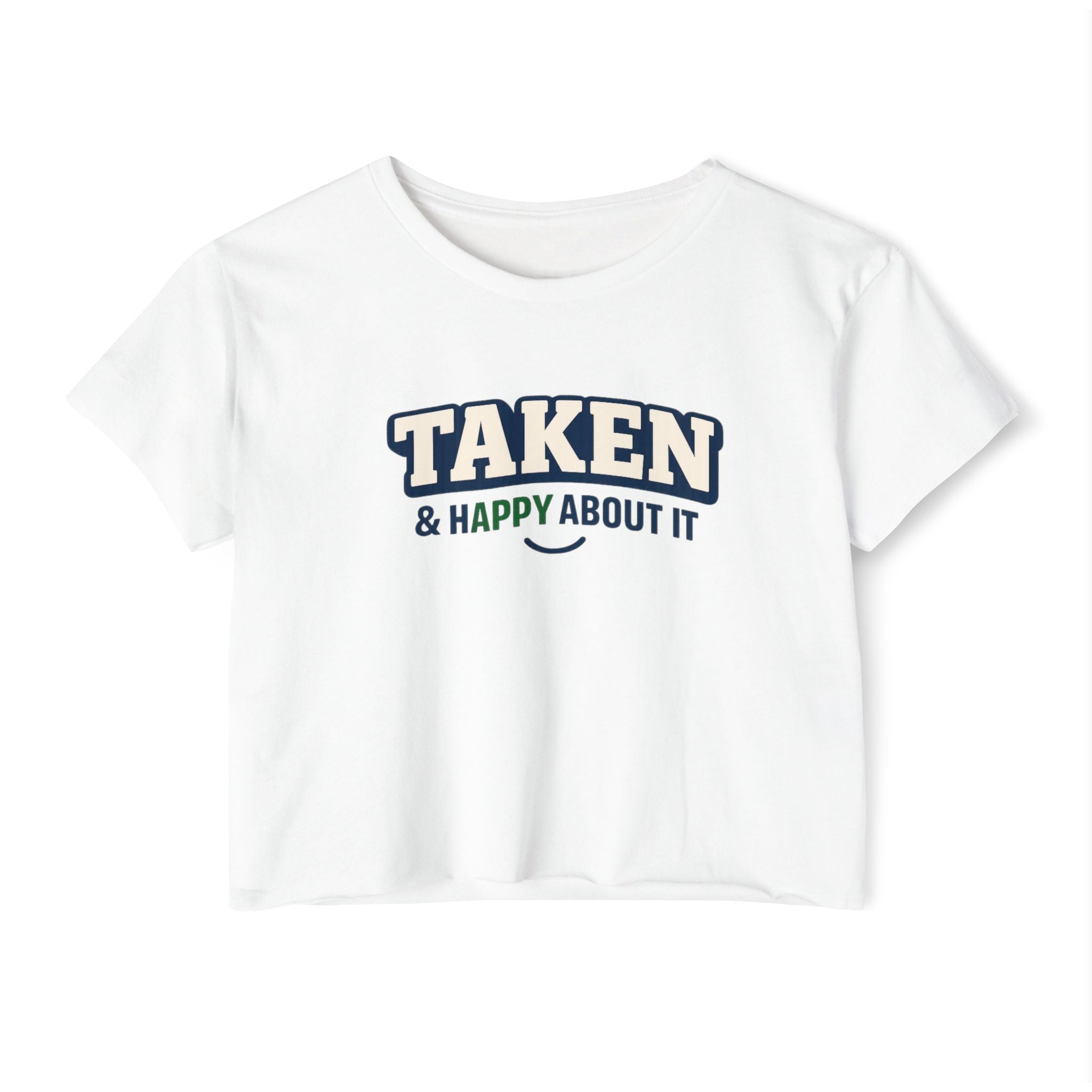 Taken & Happy About It Crop Top — Women’s Festival Graphic Tee