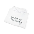 Hoodie — "Put It On My Fiancé's Tab" Cozy Bridal Proposal Hoodie