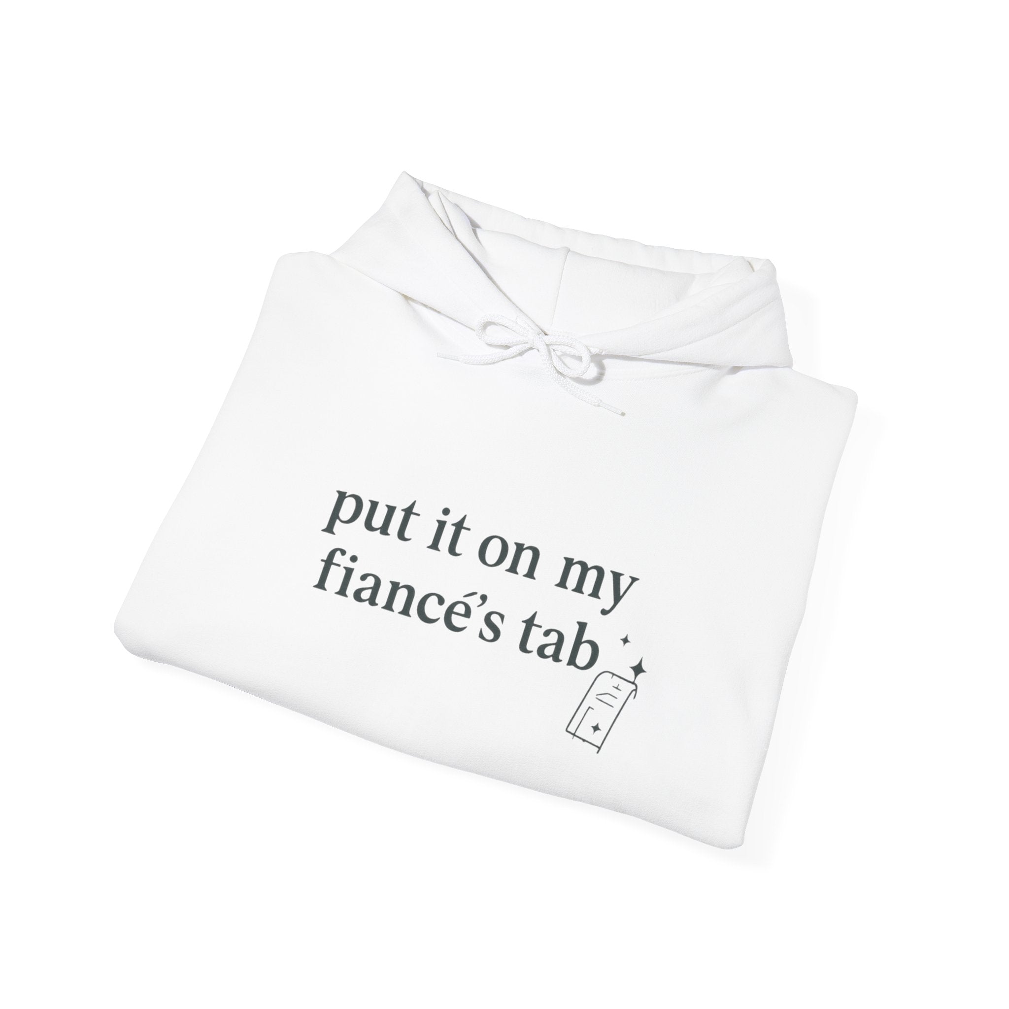 Hoodie — "Put It On My Fiancé's Tab" Cozy Bridal Proposal Hoodie