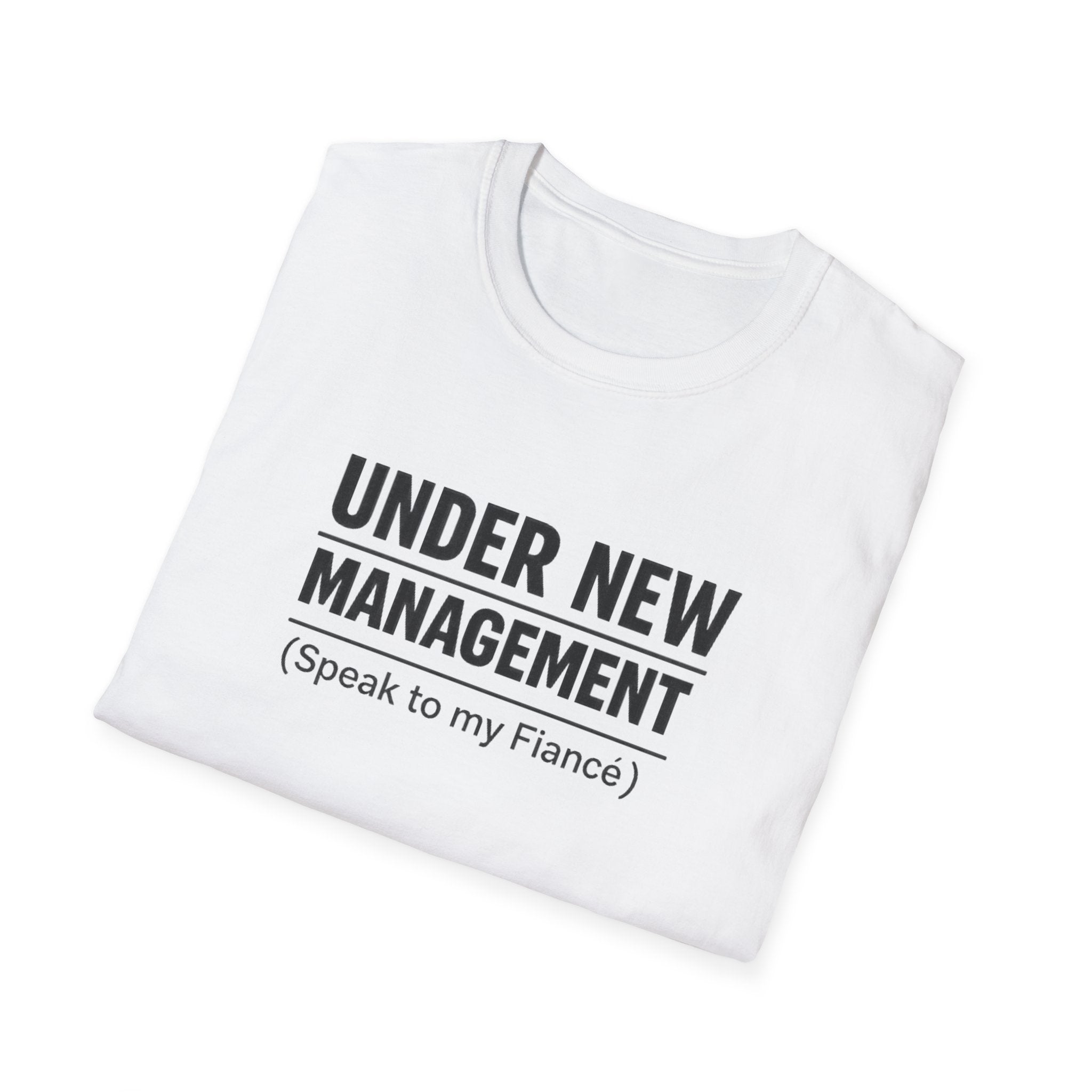 Under New Management T-Shirt — "Speak to My Fiancé" Funny Engagement Tee