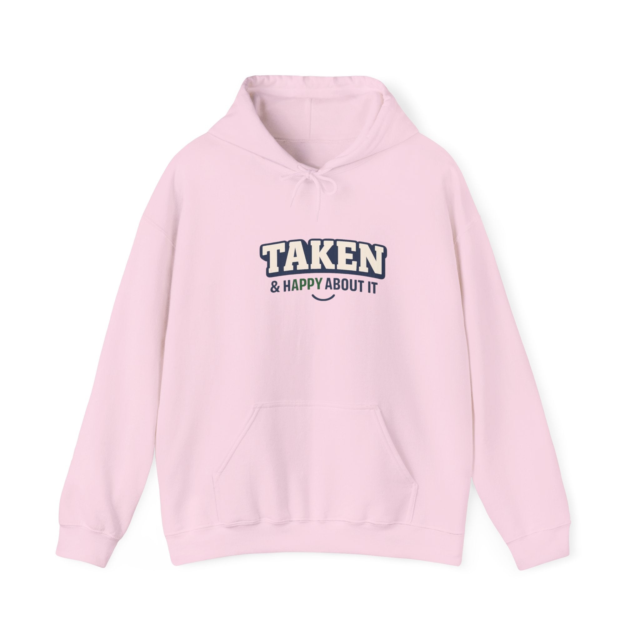 Taken & Happy About It Hoodie — Funny Relationship Sweatshirt